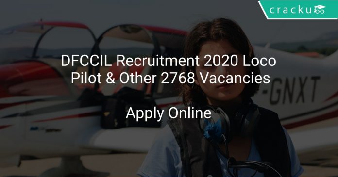 DFCCIL Recruitment 2020 Loco Pilot & Other 2768 Vacancies