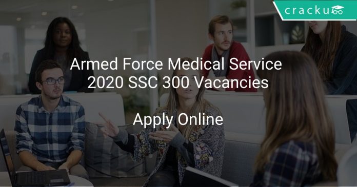 Armed Force Medical Service 2020 SSC 300 Vacancies