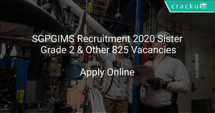 SGPGIMS Recruitment 2020 Sister Grade 2 & Other 825 Vacancies