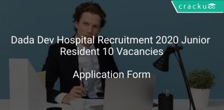 Dada Dev Hospital Recruitment 2020 Junior Resident 10 Vacancies