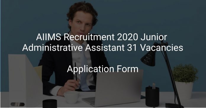 AIIMS Recruitment 2020 Junior Administrative Assistant 31 Vacancies