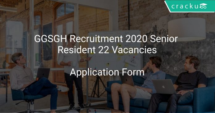 GGSGH Recruitment 2020 Senior Resident 22 Vacancies