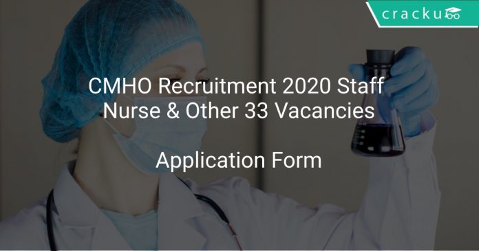 CMHO Recruitment 2020 Staff Nurse & Other 33 Vacancies