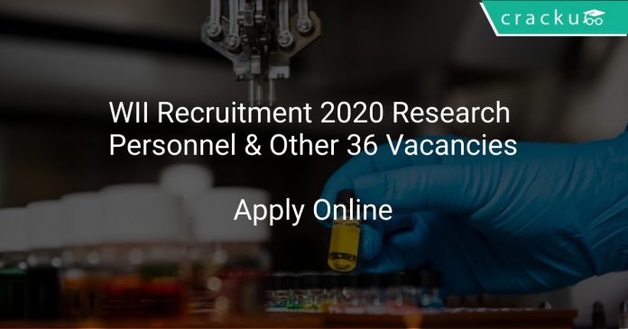WII Recruitment 2020 Research Personnel & Other 36 Vacancies