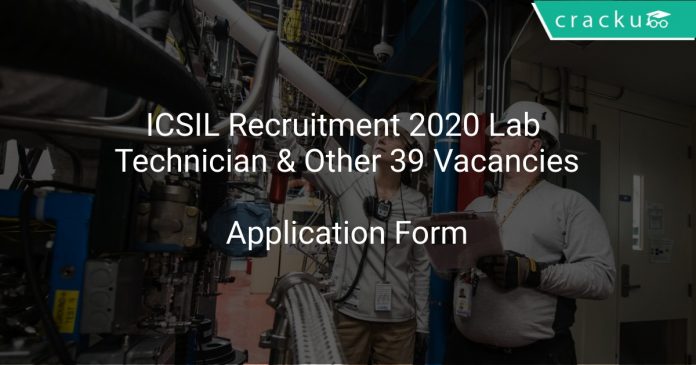 ICSIL Recruitment 2020 Lab Technician & Other 39 Vacancies