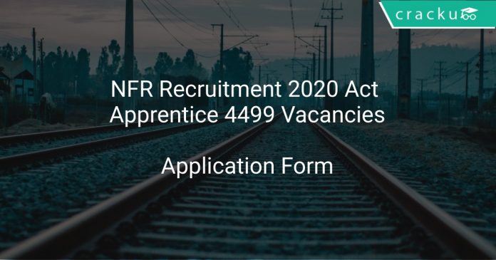 NFR Recruitment 2020 Act Apprentice 4499 Vacancies