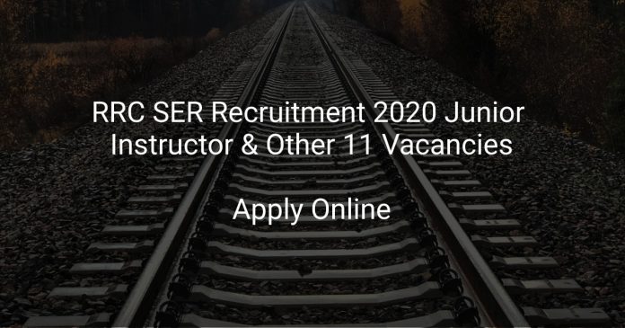 RRC SER Recruitment 2020 Junior Instructor & Other 11 Vacancies
