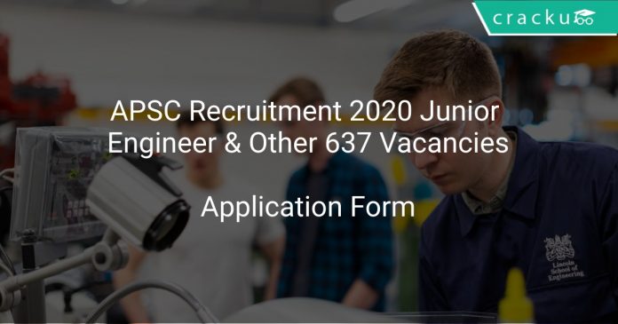APSC Recruitment 2020 Junior Engineer & Other 637 Vacancies