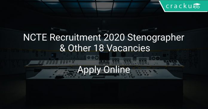 NCTE Recruitment 2020 Stenographer & Other 18 Vacancies