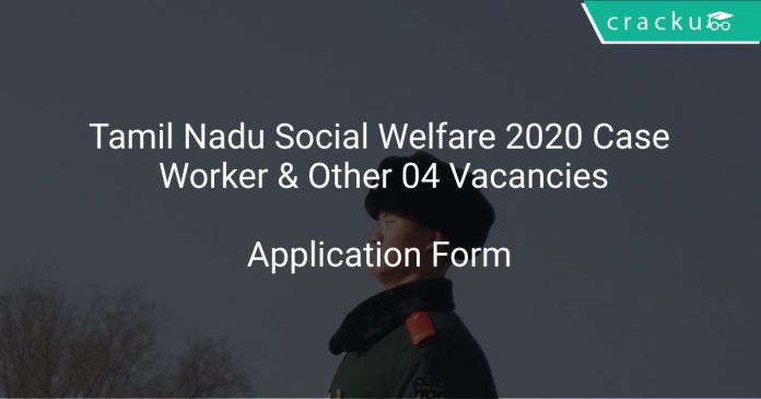 Tamil Nadu Social Welfare 2020 Case Worker & Other 04 Vacancies