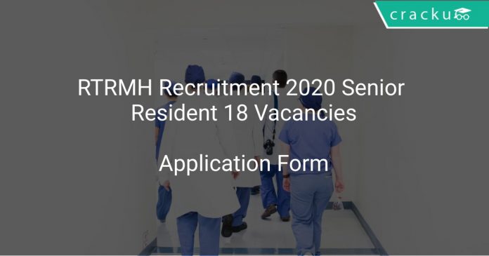RTRMH Recruitment 2020 Senior Resident 18 Vacancies
