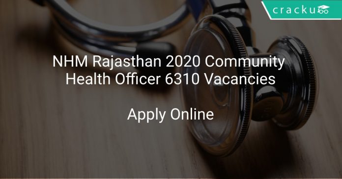 NHM Rajasthan 2020 Community Health Officer 6310 Vacancies