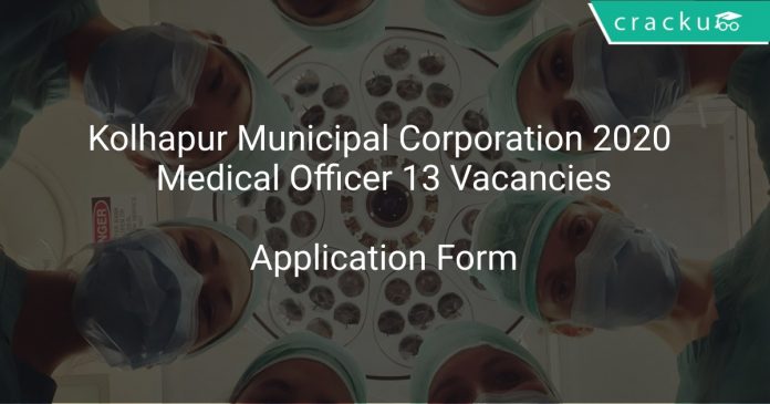 Kolhapur Municipal Corporation 2020 Medical Officer 13 Vacancies