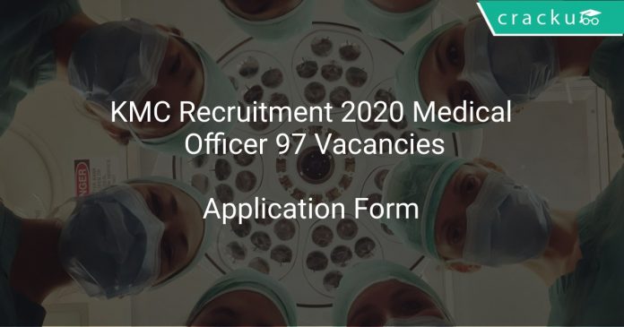 KMC Recruitment 2020 Medical Officer 97 Vacancies