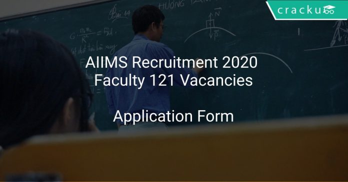 AIIMS Recruitment 2020 Faculty 121 Vacancies
