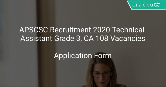 APSCSC Recruitment 2020 Technical Assistant Grade 3, CA 108 Vacancies