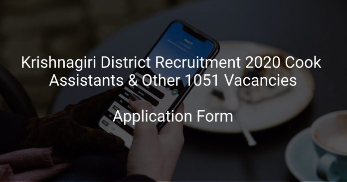 Krishnagiri District Recruitment 2020 Cook Assistants & Other 1051 Vacancies