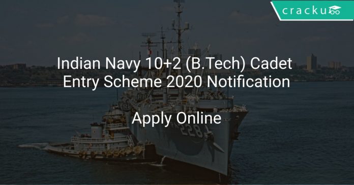 Indian Navy 10+2 (B.Tech) Cadet Entry Scheme 2020 Notification