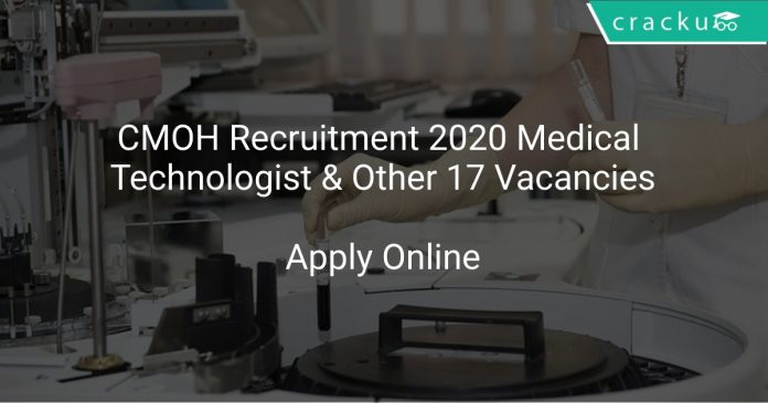 CMOH Recruitment 2020 Medical Technologist & Other 17 Vacancies