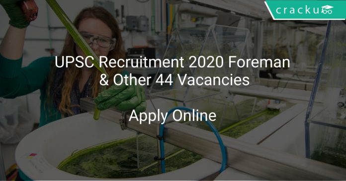 UPSC Recruitment 2020 Foreman & Other 44 Vacancies