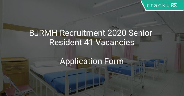 BJRMH Recruitment 2020 Senior Resident 41 VacanciesBJRMH Recruitment 2020 Senior Resident 41 Vacancies