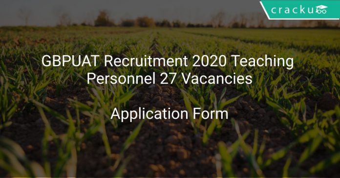GBPUAT Recruitment 2020 Teaching Personnel 27 Vacancies