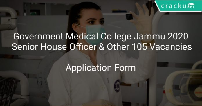 Government Medical College Jammu Recruitment 2020 Senior House Officer & Other 105 Vacancies