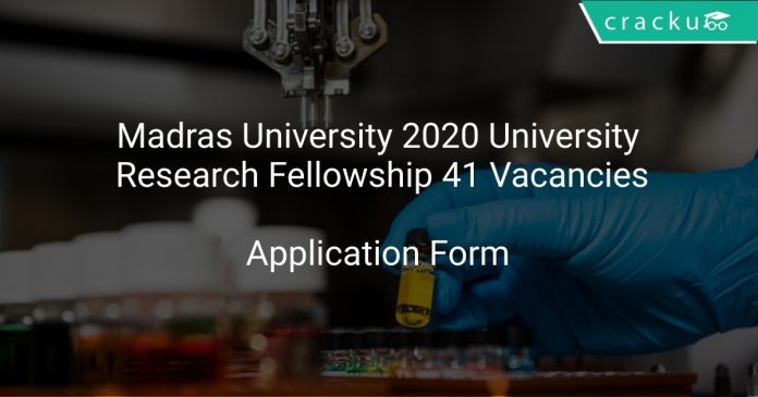 Madras University Recruitment 2020 University Research Fellowship 41 Vacancies