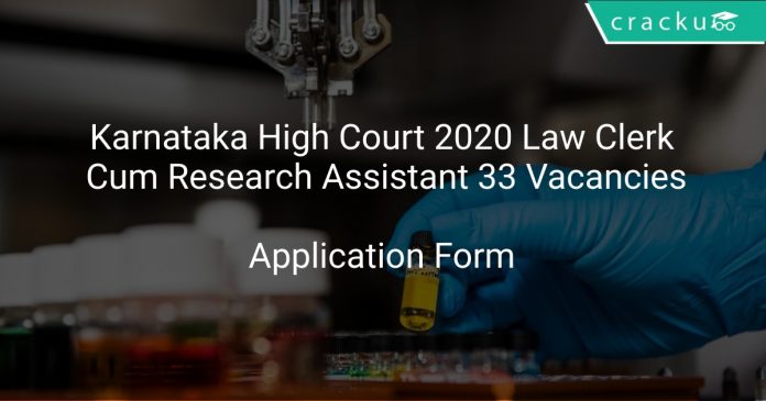 Karnataka High Court 2020 Law Clerk Cum Research Assistant 33 Vacancies