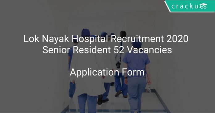 Lok Nayak Hospital Recruitment 2020 Senior Resident 52 Vacancies