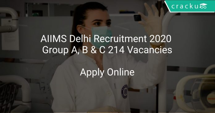 AIIMS Delhi Recruitment 2020 Group A, B & C 214 Vacancies