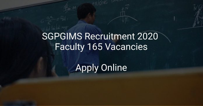 SGPGIMS Recruitment 2020 Faculty 165 Vacancies