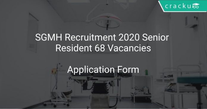 SGMH Recruitment 2020 Senior Resident 68 Vacancies