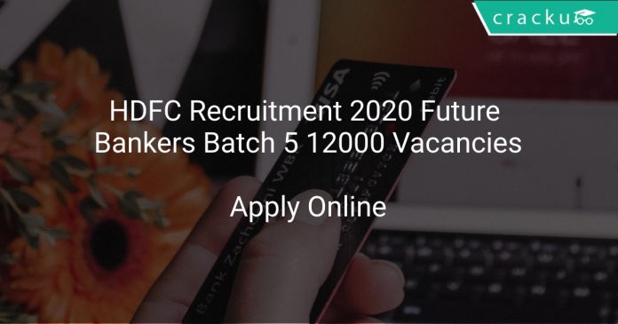 HDFC Recruitment 2020 Future Bankers Batch 5 12000 Vacancies