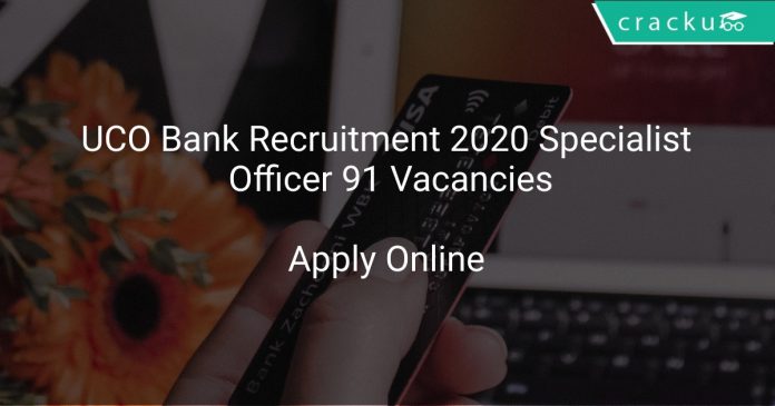 UCO Bank Recruitment 2020 Specialist Officer 91 Vacancies