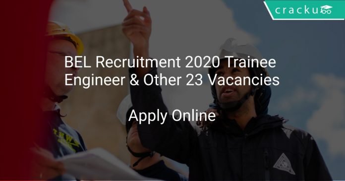 BEL Recruitment 2020 Trainee Engineer & Other 23 Vacancies