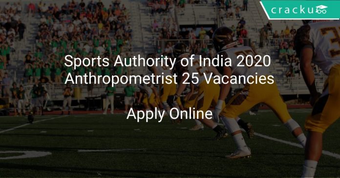 Sports Authority of India 2020 Anthropometrist 25 Vacancies