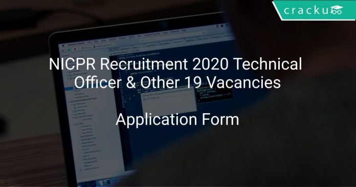 NICPR Recruitment 2020 Technical Officer & Other 19 Vacancies