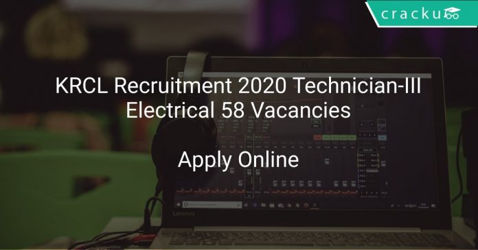KRCL Recruitment 2020 Technician-III/Electrical 58 Vacancies