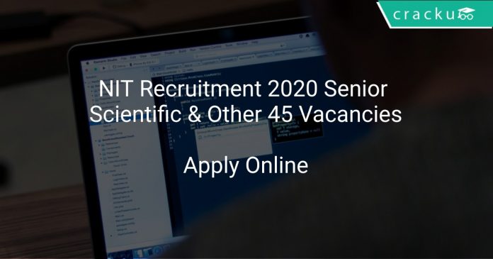 NIT Recruitment 2020 Senior Scientific & Other 45 Vacancies
