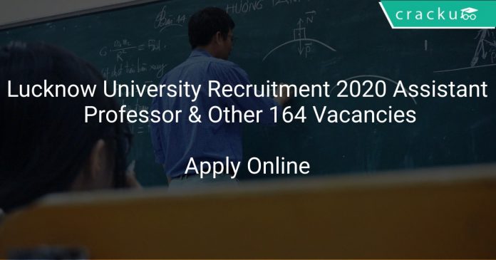 Lucknow University Recruitment 2020 Assistant Professor & Other 164 Vacancies