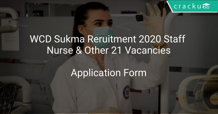 WCD Sukma Reruitment 2020 Staff Nurse & Other 21 Vacancies
