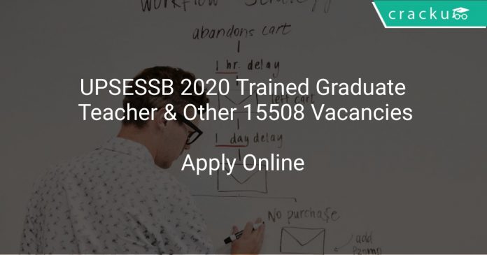 UPSESSB Recruitment 2020 Trained Graduate Teacher & Other 15508 Vacancies