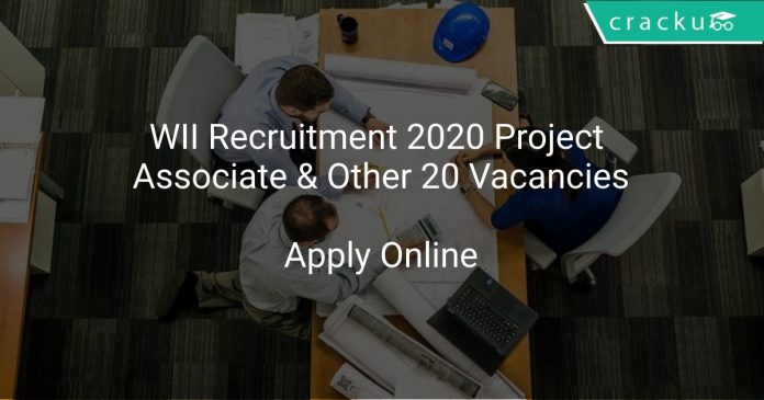 WII Recruitment 2020 Project Associate & Other 20 Vacancies