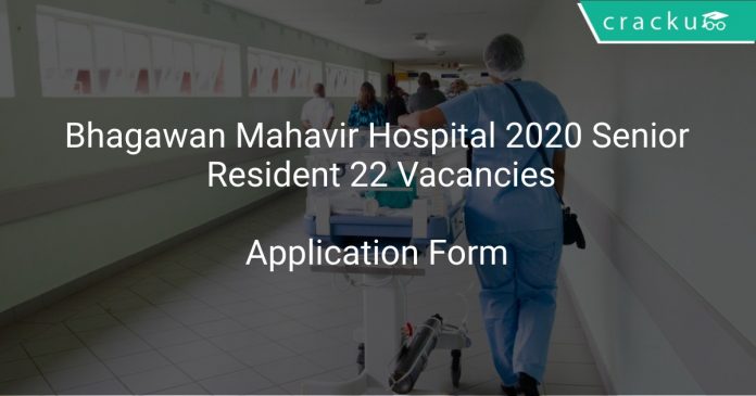 Bhagawan Mahavir Hospital 2020 Senior Resident 22 Vacancies