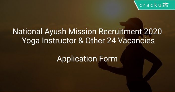 National Ayush Mission Recruitment 2020 Yoga Instructor & Other 24 Vacancies