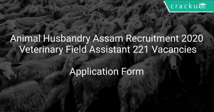 Animal Husbandry Assam Recruitment 2020 Veterinary Field Assistant 221 Vacancies