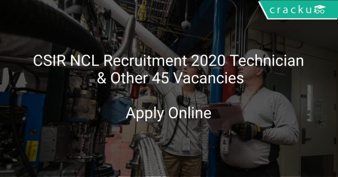 CSIR NCL Recruitment 2020 Technician & Other 45 Vacancies