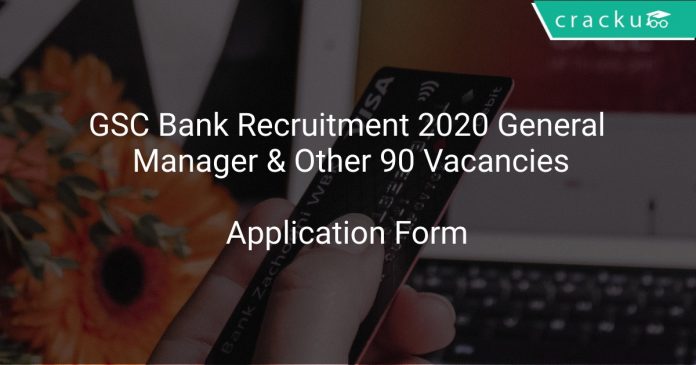 GSC Bank Recruitment 2020 General Manager & Other 90 Vacancies
