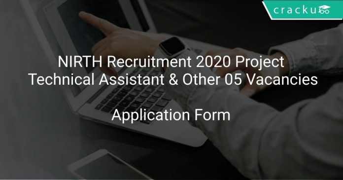 NIRTH Recruitment 2020 Project Technical Assistant & Other 05 Vacancies